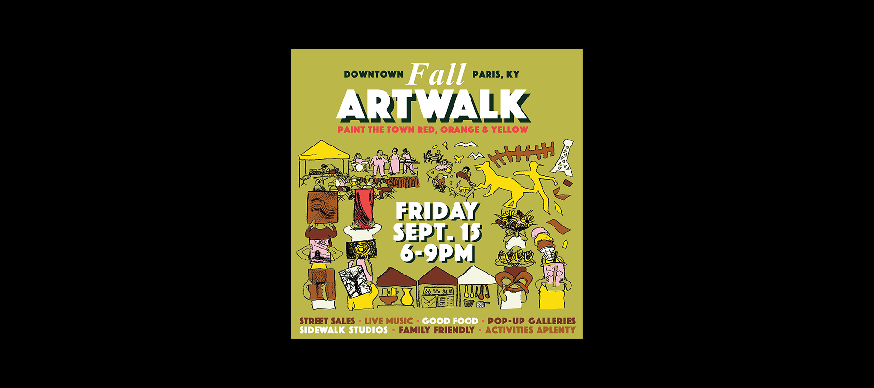 Downtown Paris Ky Fall ArtWalk: Paint the town red, orange, and yellow. Friday, September 15th 6 p.m. to 9 p.m. Street sales, live music, good food, pop-up galleries, sidewalk studios, family friendly, activities aplenty